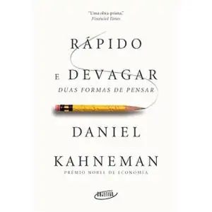 Rápido e devagar: Duas formas de pensar